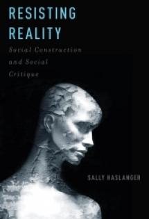Resisting Reality: Social Construction and Social Critique, 2012